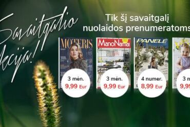 TOKIŲ KAINŲ NEBEBUS: IŠSKIRTINĖS NUOLAIDOS PRENUMERATAI
