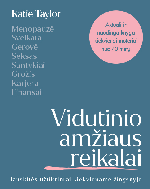 Ar skaitėte šią knygą? Ji gali pakeisti jūsų požiūrį į save ir gyvenimą po 40-ies